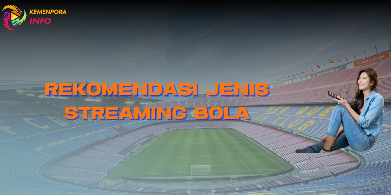 rekomendasi streaming bola